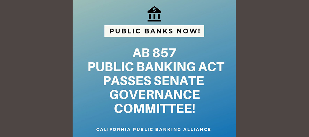 California public banking bill clears another state Senate committee as momentum generates a swell of press coverage